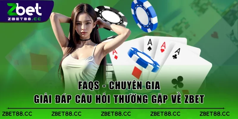 FAQs - Chuyên gia giải đáp câu hỏi thường gặp về Zbet