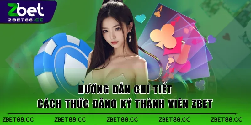 Hướng dẫn chi tiết cách thức đăng ký thành viên Zbet