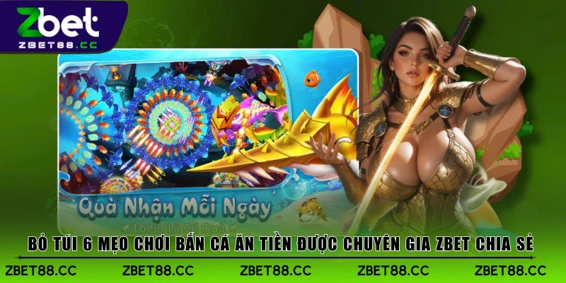 Bỏ túi 6 mẹo chơi bắn cá ăn tiền được chuyên gia Zbet chia sẻ