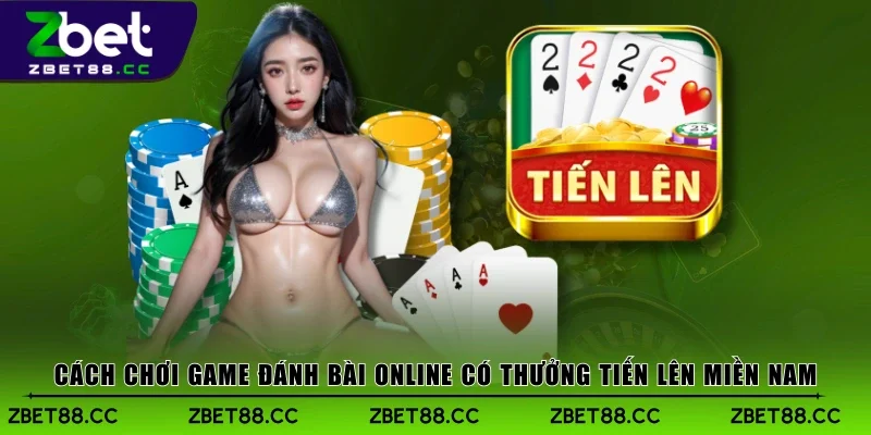 Cách chơi game đánh bài online có thưởng tiến lên miền Nam
