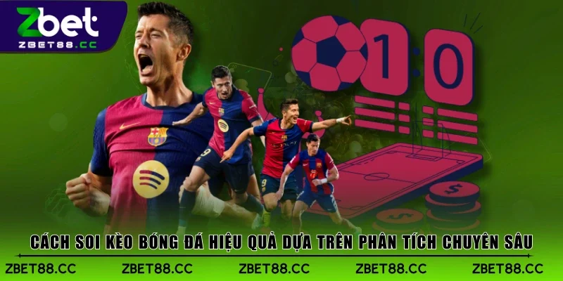 Cách soi kèo bóng đá hiệu quả dựa trên phân tích chuyên sâu