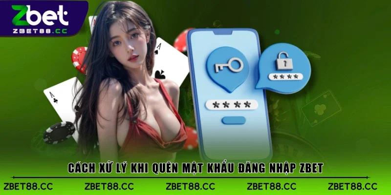 Cách xử lý khi quên mật khẩu đăng nhập Zbet