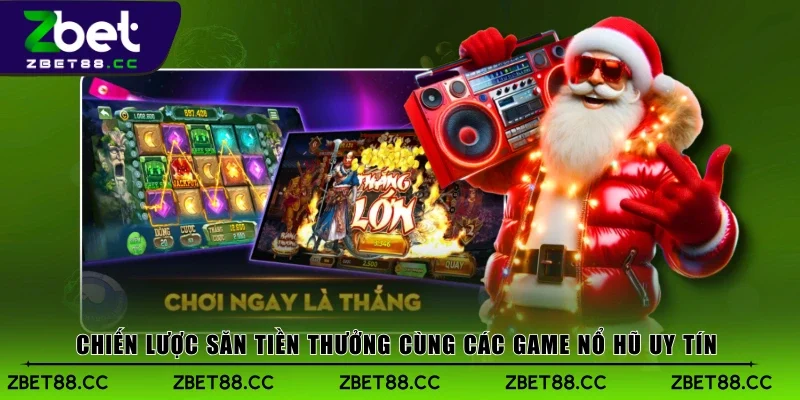 Chiến lược săn tiền thưởng cùng các game nổ hũ uy tín