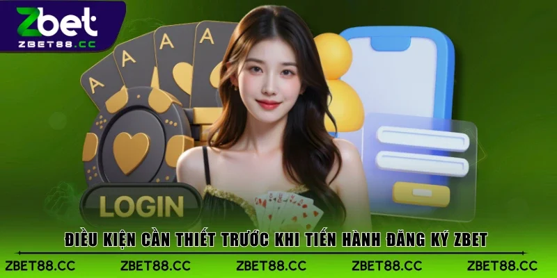 Điều kiện cần thiết trước khi tiến hành đăng ký Zbet