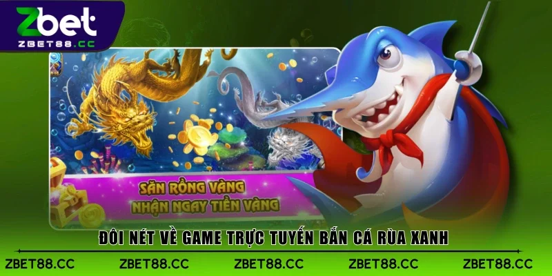Đôi nét về game trực tuyến bắn cá rùa xanh