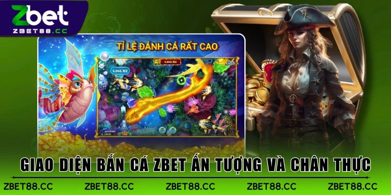 Giao diện Bắn Cá Zbet ấn tượng và chân thực