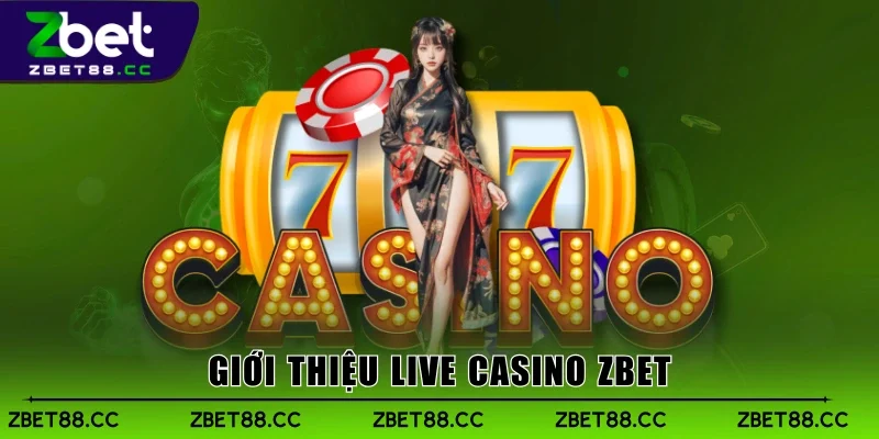 Giới thiệu Live Casino Zbet