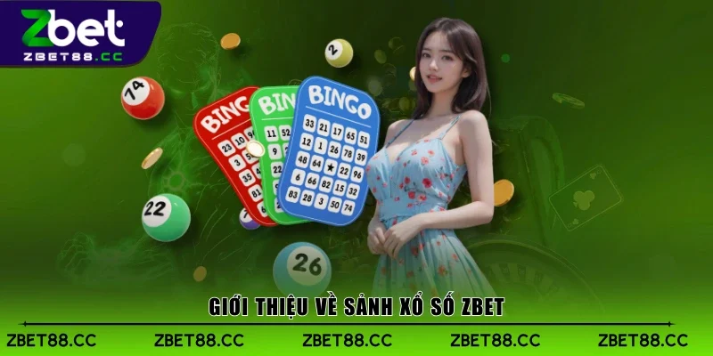 Giới thiệu về sảnh Xổ Số Zbet