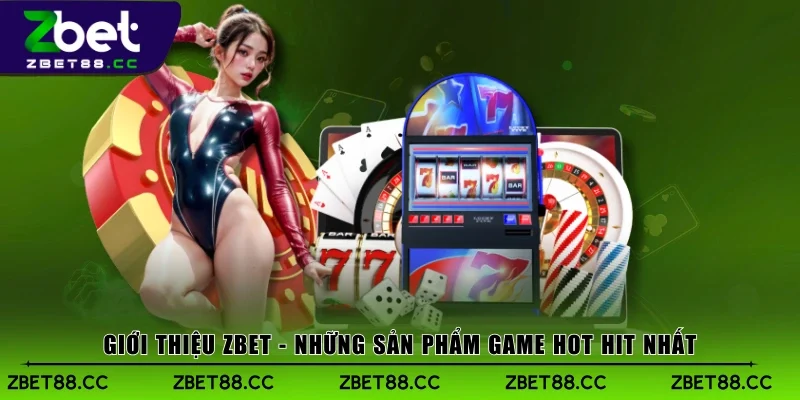 Giới thiệu Zbet - Những sản phẩm game hot hit nhất