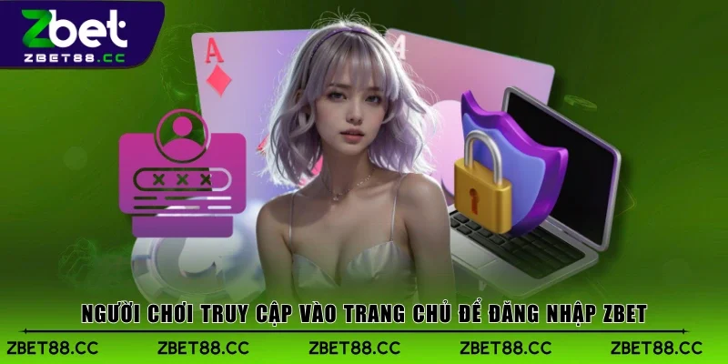 Người chơi truy cập vào trang chủ để đăng nhập Zbet