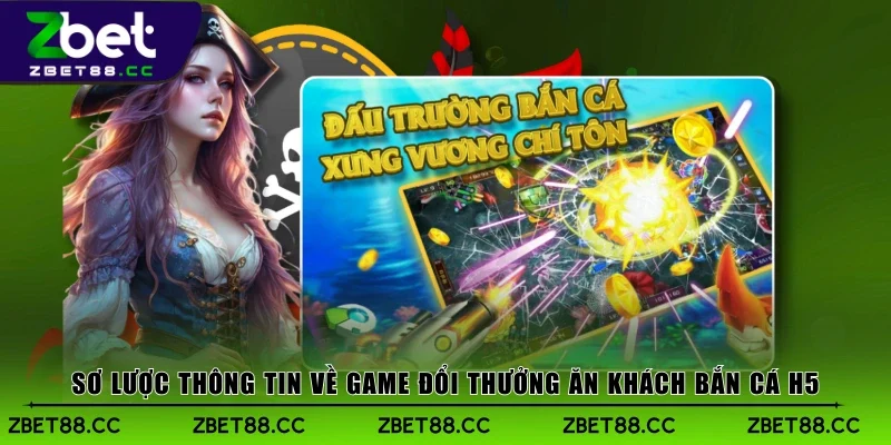 Sơ lược thông tin về game đổi thưởng ăn khách bắn cá H5