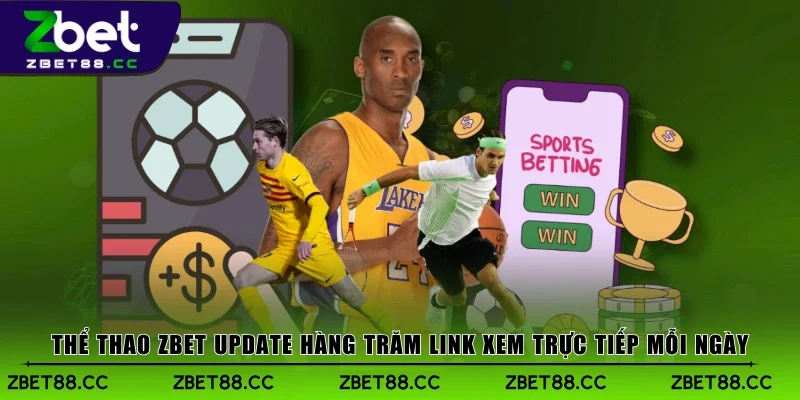 Thể Thao Zbet update hàng trăm link xem trực tiếp mỗi ngày