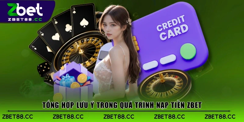 Tổng hợp lưu ý trong quá trình nạp tiền Zbet